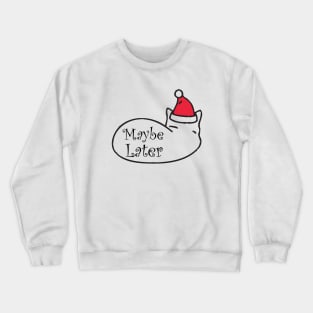 Maybe Later Cute Cat Sleep Design Crewneck Sweatshirt